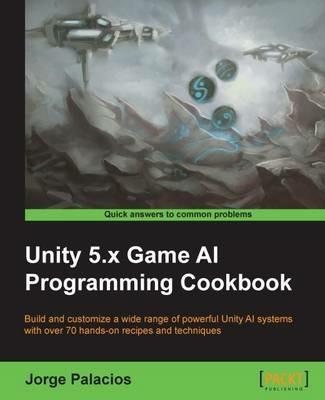 Unity 5.x Game AI Programming Cookbook - Jorge Palacios - cover