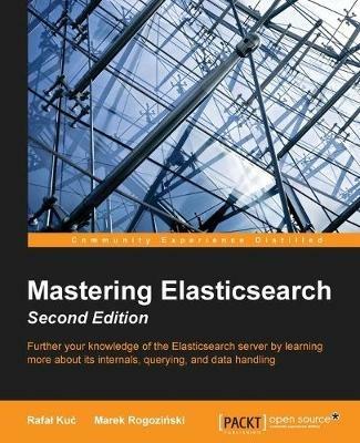Mastering Elasticsearch - - Rafal Kuc,Marek Rogozinski - cover