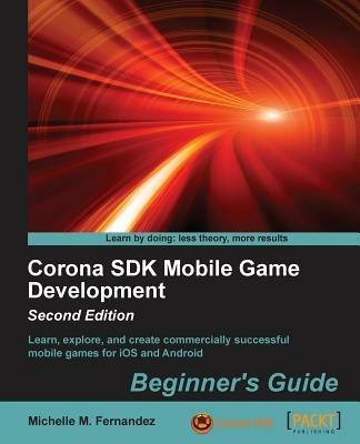 Corona SDK Mobile Game Development: Beginner's Guide - - Michelle M. Fernandez - cover