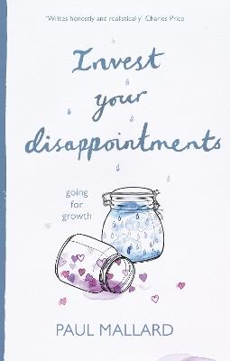 Invest Your Disappointments: Going For Growth - Paul Mallard - cover