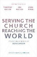 Serving the Church, Reaching the World: Essays In Honour Of Don Carson - Richard Cunningham - cover