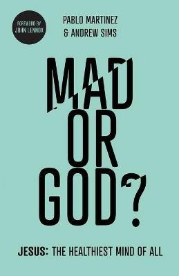Mad or God?: Jesus: The Healthiest Mind of All - Andrew Sims - cover