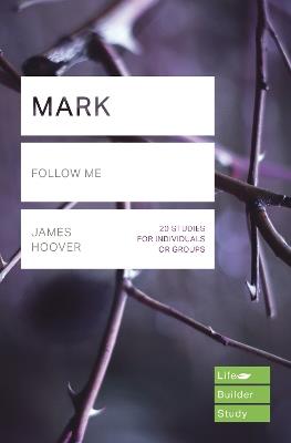 Mark (Lifebuilder Study Guides): Follow me - James Hoover - cover