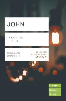 John (Lifebuilder Study Guides): The Way to True Life - Douglas Connelly - cover