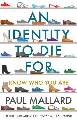 An Identity to Die For: Know Who You Are - Paul Mallard - cover