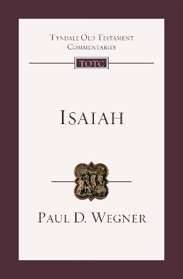 Isaiah: An Introduction And Commentary - Paul D Wegner - cover