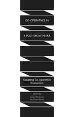 Co-operatives in a Post-Growth Era: Creating Co-operative Economics