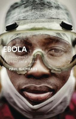 Ebola: How a People's Science Helped End an Epidemic - Paul Richards - cover
