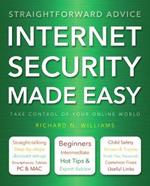 Internet Security Made Easy: Take Control of Your Online World