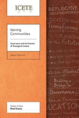 Serving Communities: Governance and the Potential of Theological Schools - Jason Ferenczi - cover