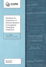 Handbook for Supervisors of Doctoral Students in Evangelical Theological Institutions