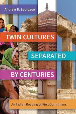 Twin Cultures Separated by Centuries: An Indian Reading of 1 Corinthians - Andrew B. Surgeon - cover