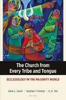 The Church from Every Tribe and Tongue: Ecclesiology in the Majority World