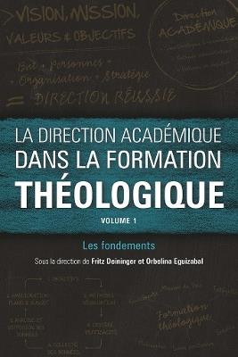 La direction academique dans la formation theologique, volume 1: Les fondements - cover
