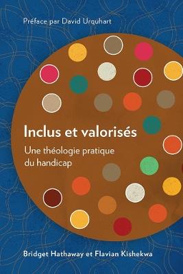 Inclus et valorises: Une theologie pratique du handicap - Bridget Hathaway,Flavian Kishekwa - cover