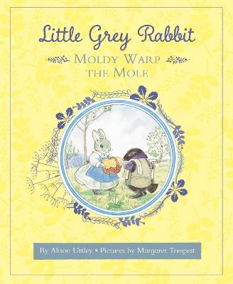 Little Grey Rabbit: Moldy Warp the Mole - The Alison Uttley Literary Property Trust and the Trustees of the Estate of the Late Margaret Mary - cover