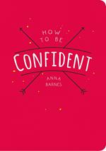 How to Be Confident