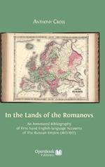 In the Lands of the Romanovs: An Annotated Bibliography of First-Hand English-Language Accounts of the Russian Empire (1613-1917)