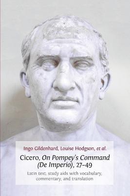 Cicero, on Pompey's Command (De Imperio), 27-49 - Ingo Gildenhard - cover
