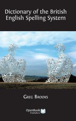 Dictionary of the British English Spelling System - Greg Brooks - cover