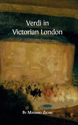 Verdi in Victorian London - Massimo Zicari - cover