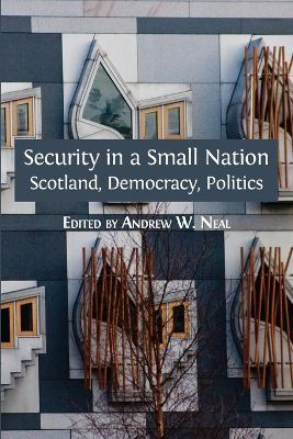 Security in a Small Nation: Scotland, Democracy, Politics - cover