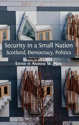 Security in a Small Nation: Scotland, Democracy, Politics - cover