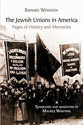 The Jewish Unions in America: Pages of History and Memories - Bernard Weinstein - cover