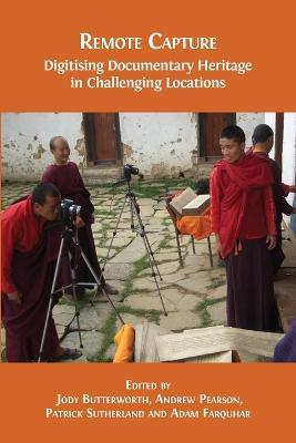 Remote Capture: Digitising Documentary Heritage in Challenging Locations - cover