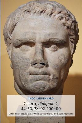 100-119 Cicero, Philippic 2, 44-50, 78-92: Latin Text, Study AIDS - Ingo Gildenhard - cover