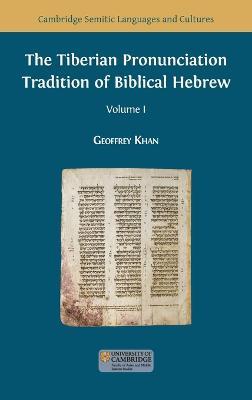 The Tiberian Pronunciation Tradition of Biblical Hebrew, Volume 1 - Geoffrey Khan - cover
