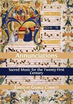 Annunciations: Sacred Music for the Twenty-First Century