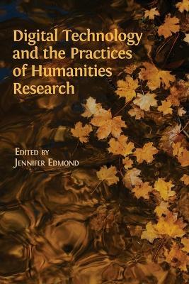 Digital Technology and the Practices of Humanities Research - cover