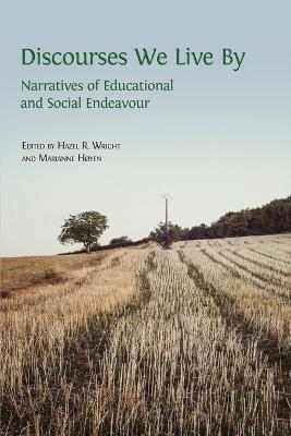 Discourses We Live By: Narratives of Educational and Social Endeavour - cover