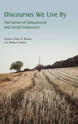 Discourses We Live By: Narratives of Educational and Social Endeavour - cover