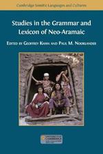 Studies in the Grammar and Lexicon of Neo-Aramaic