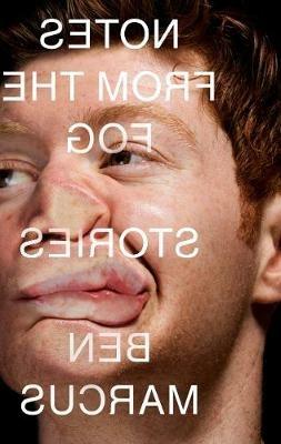 Notes from the Fog - Ben Marcus - cover