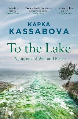 To the Lake: A Journey of War and Peace - Kapka Kassabova - cover