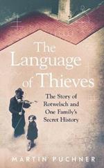 The Language of Thieves: The Story of Rotwelsch and One Family's Secret History
