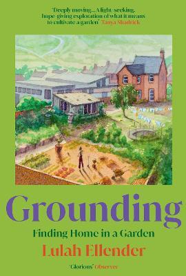 Grounding: Finding Home in a Garden - Lulah Ellender - cover