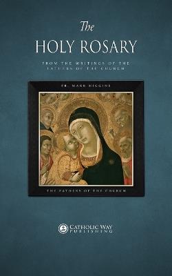 The Holy Rosary, from the Writings of the Fathers of the Church - Fr Mark Higgins,The Fathers of the Church - cover