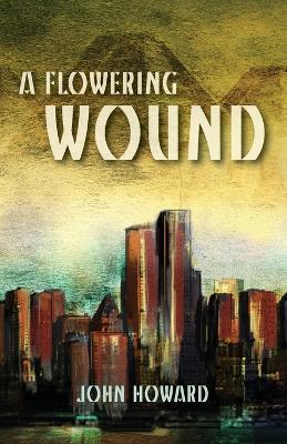 A Flowering Wound - John Howard - cover