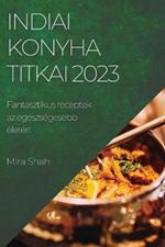 Indiai konyha titkai 2023: Fantasztikus receptek az egeszsegesebb eletert