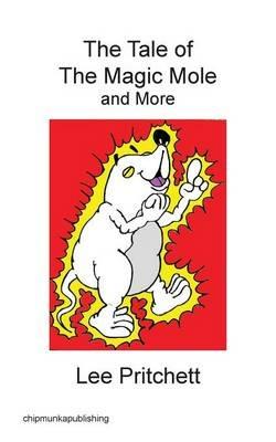 The Tale of the Magic Mole and More - Lee Pritchett - cover