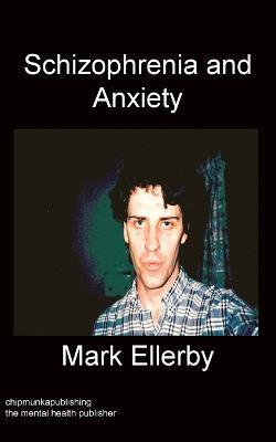 Schizophrenia And Anxiety - Mark Ellerby - cover