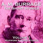 Short Stories of A.M. Burrage, The: Volume 1