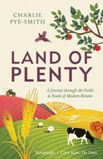 Land of Plenty: A Journey Through the Fields and Foods of Modern Britain
