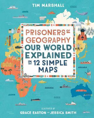Prisoners of Geography: Our World Explained in 12 Simple Maps - Tim Marshall - cover