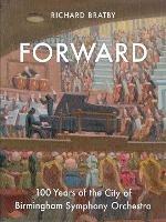 Forward: 100 Years of the City of Birmingham Symphony Orchestra