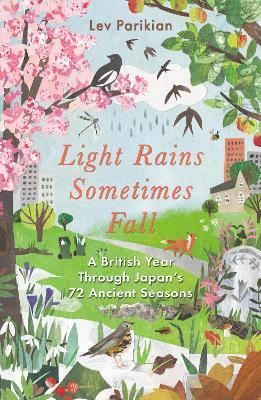 Light Rains Sometimes Fall: A British Year in Japan’s 72 Seasons - Lev Parikian - cover